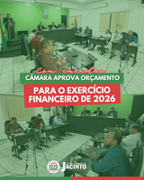 Com emendas, Câmara aprova orçamento para o Exercício Financeiro de 2026
