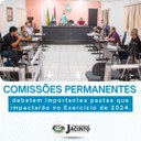 Comissões Permanentes debatem importantes pautas que impactarão no Exercício de 2024