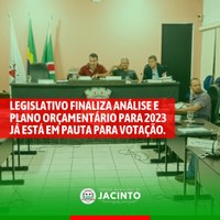 Legislativo finaliza análise e Plano Orçamentário para 2023 já está em pauta para votação