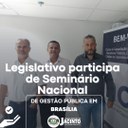 Legislativo participa de Seminário Nacional de Gestão Pública em Brasília