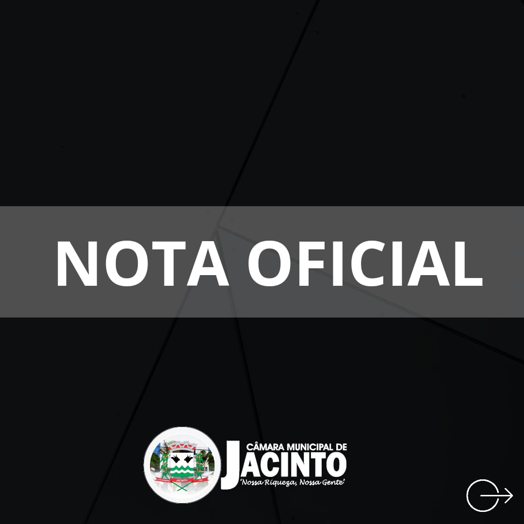 NOTA OFICIAL DA CÂMARA MUNICIPAL DE JACINTO