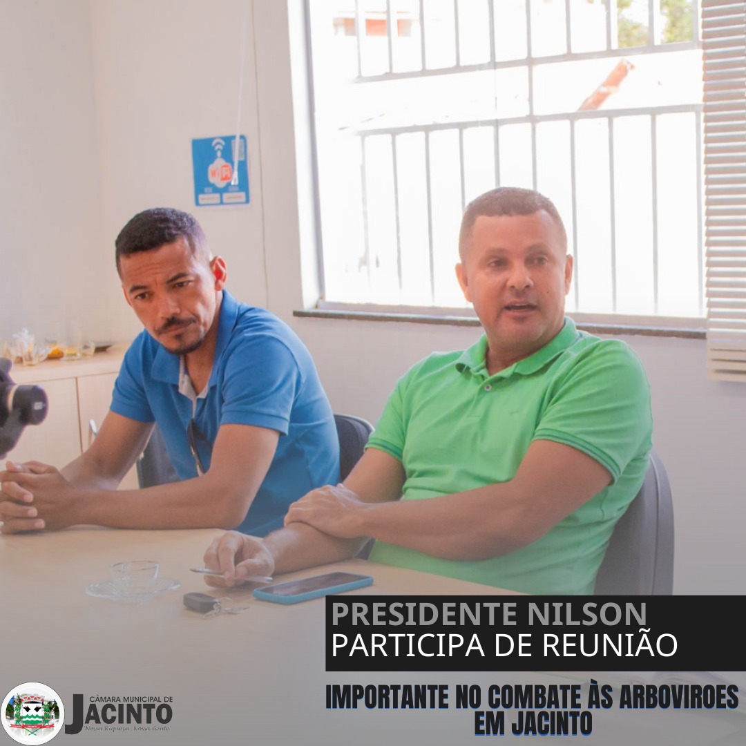 Presidente Nilson participa de Reunião importante no combate às arboviroses em Jacinto