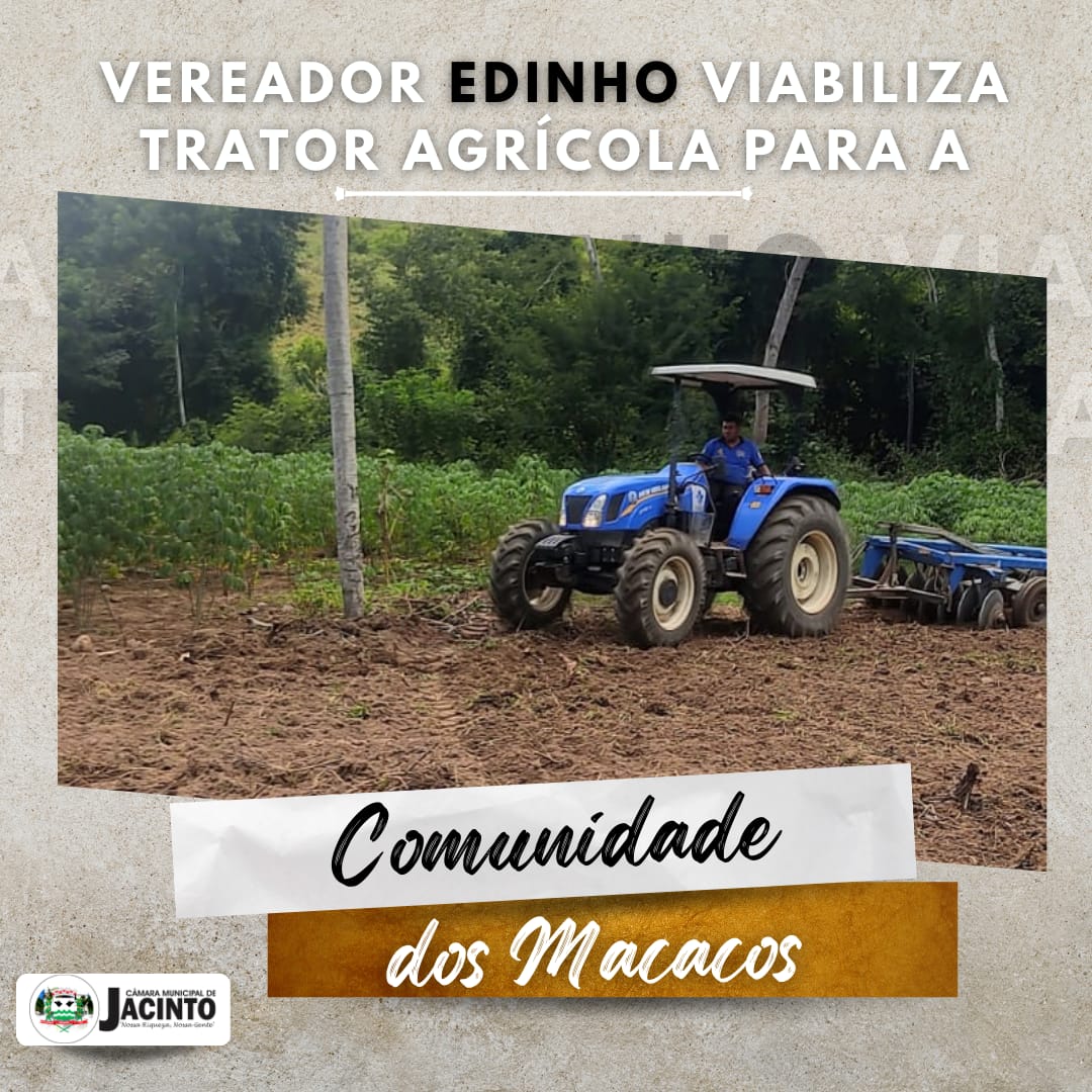 Vereador Edinho viabilizar trator agrícola para a comunidade dos Macacos